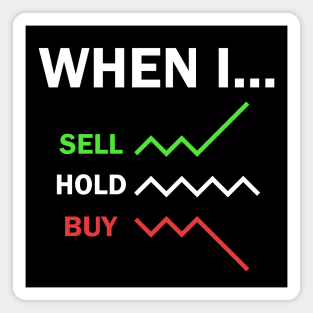 Stock Market Trader When I Sell Hold Buy Magnet